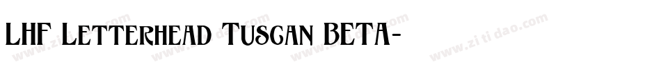 LHF Letterhead Tuscan BETA字体转换